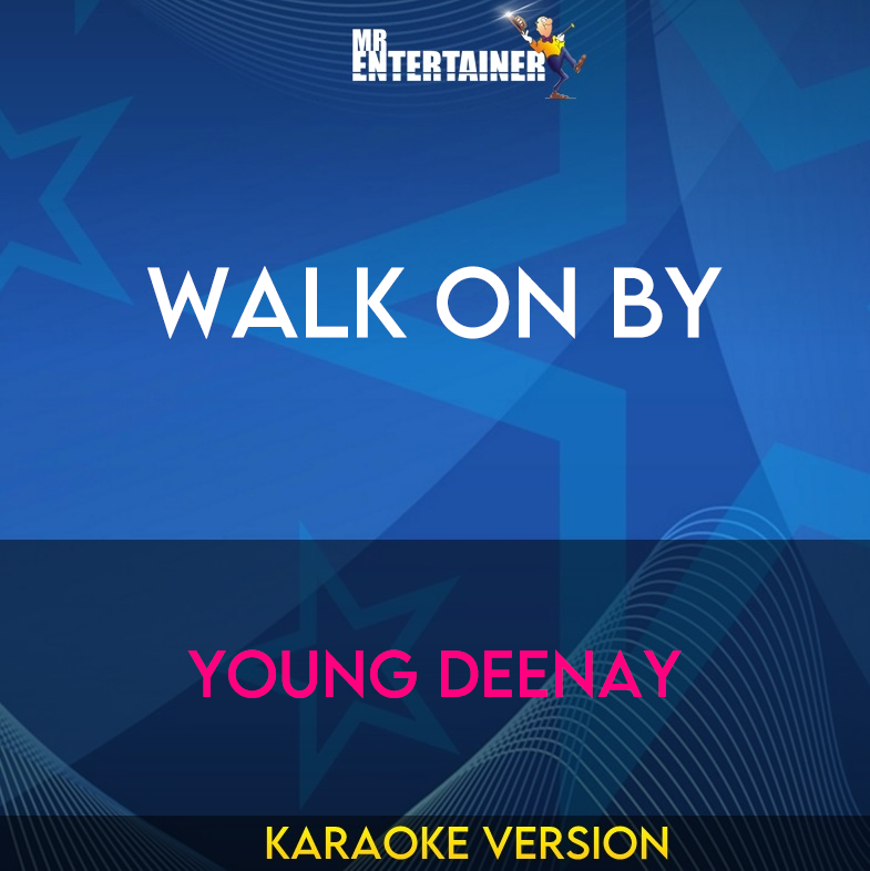 Walk On By - Young Deenay (Karaoke Version) from Mr Entertainer Karaoke