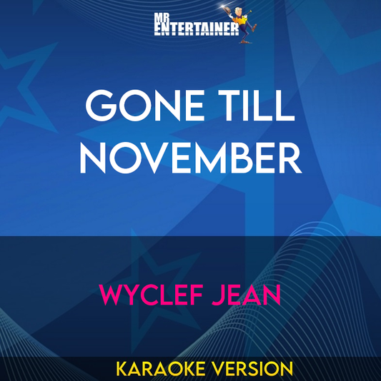 Gone Till November - Wyclef Jean (Karaoke Version) from Mr Entertainer Karaoke