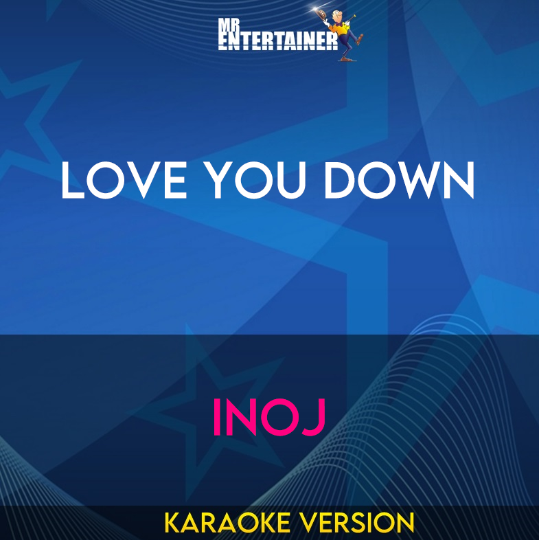 Love You Down - Inoj (Karaoke Version) from Mr Entertainer Karaoke