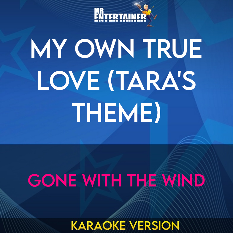 My Own True Love (tara's Theme) - Gone With The Wind (Karaoke Version) from Mr Entertainer Karaoke