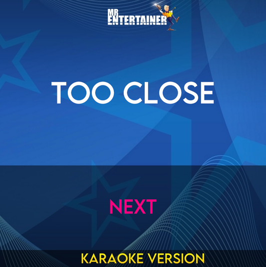 Too Close - Next (Karaoke Version) from Mr Entertainer Karaoke