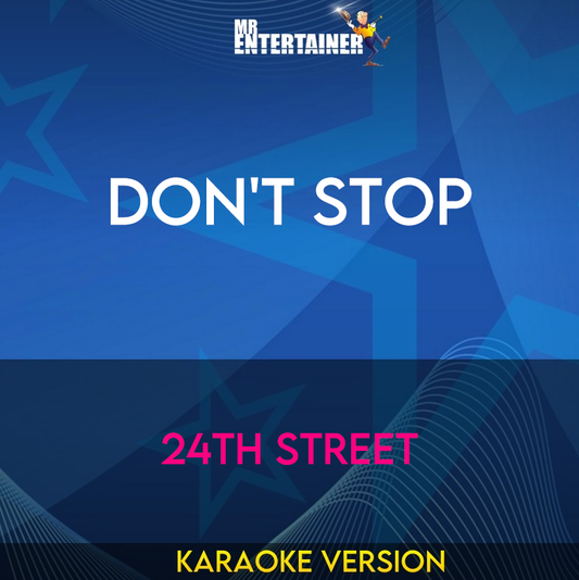 Don't Stop - 24th Street (Karaoke Version) from Mr Entertainer Karaoke