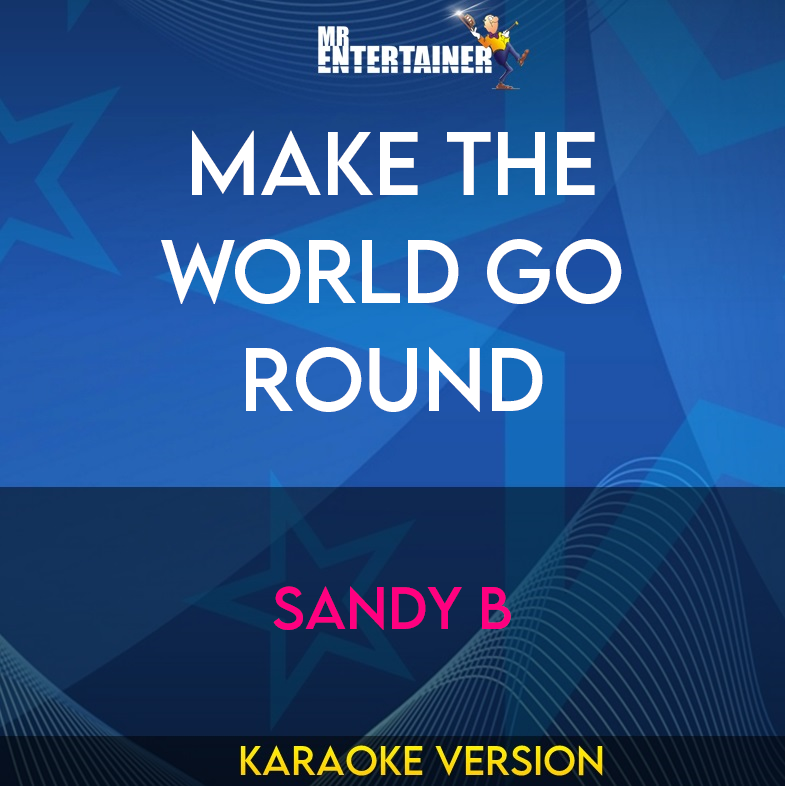 Make The World Go Round - Sandy B (Karaoke Version) from Mr Entertainer Karaoke