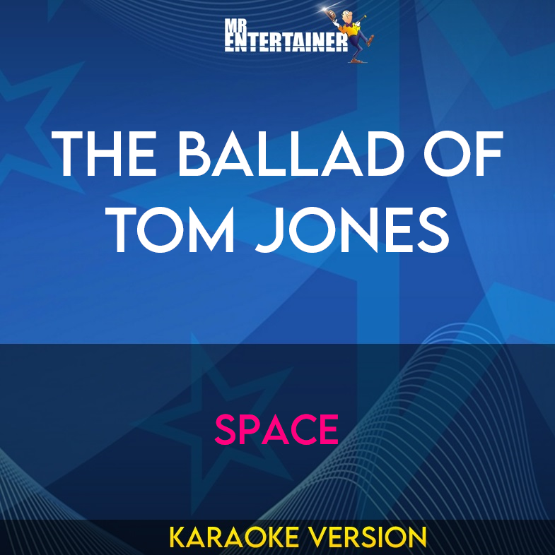 The Ballad Of Tom Jones - Space (Karaoke Version) from Mr Entertainer Karaoke