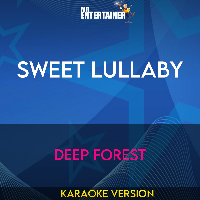 Sweet Lullaby - Deep Forest (Karaoke Version) from Mr Entertainer Karaoke