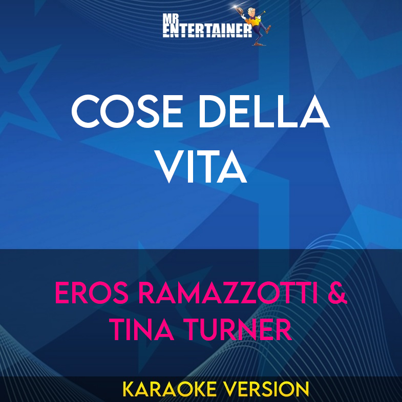 Cose Della Vita - Eros Ramazzotti & Tina Turner (Karaoke Version) from Mr Entertainer Karaoke