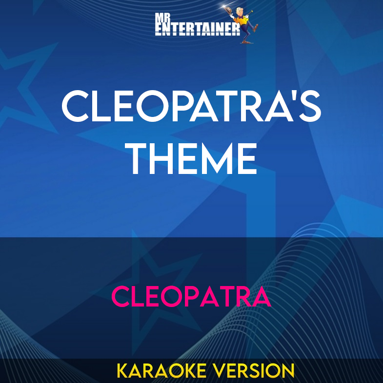 Cleopatra's Theme - Cleopatra (Karaoke Version) from Mr Entertainer Karaoke