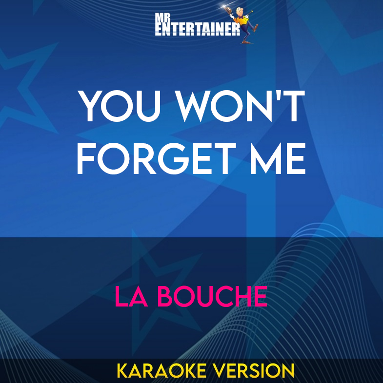 You Won't Forget Me - La Bouche (Karaoke Version) from Mr Entertainer Karaoke