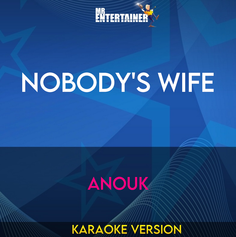 Nobody's Wife - Anouk (Karaoke Version) from Mr Entertainer Karaoke