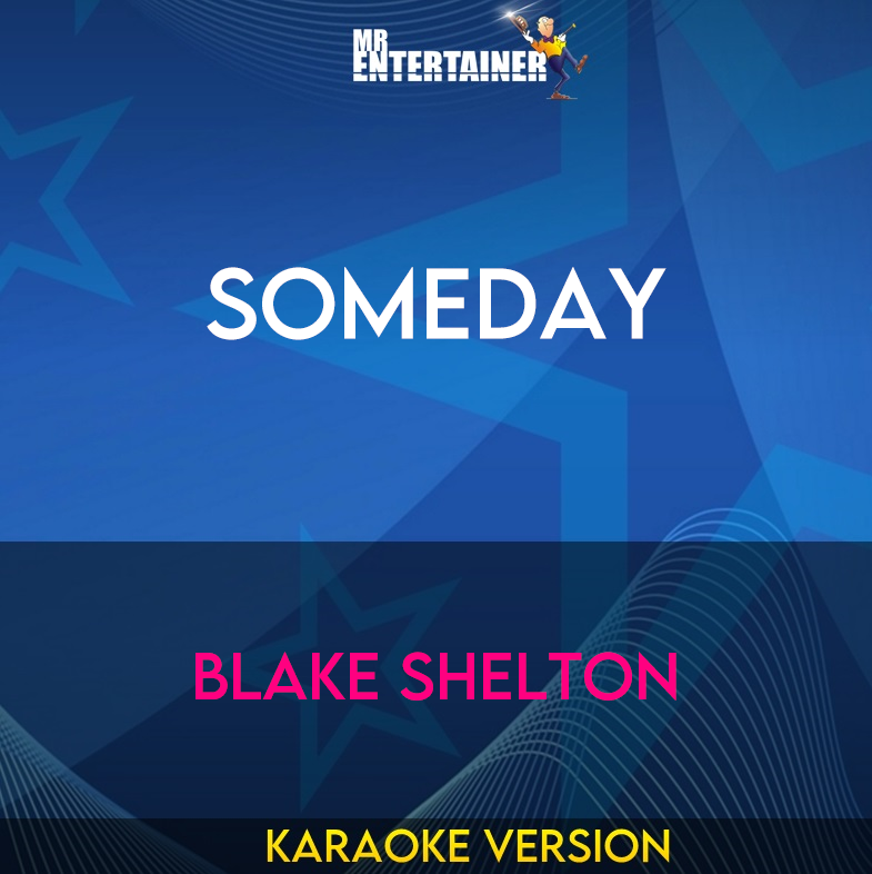 Someday - Blake Shelton (Karaoke Version) from Mr Entertainer Karaoke