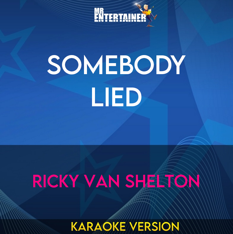 Somebody Lied - Ricky Van Shelton (Karaoke Version) from Mr Entertainer Karaoke
