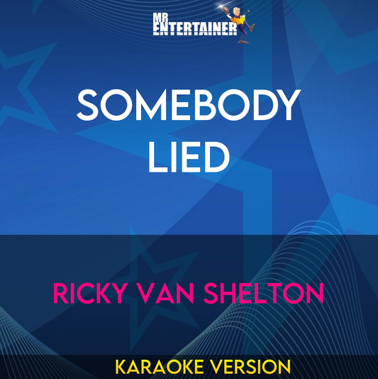 Somebody Lied - Ricky Van Shelton (Karaoke Version) from Mr Entertainer Karaoke