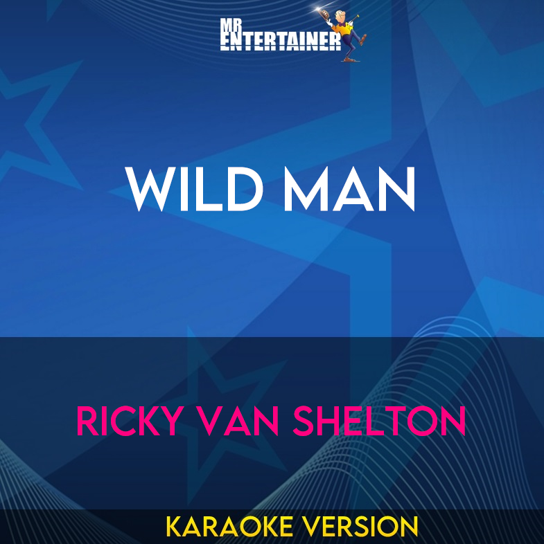 Wild Man - Ricky Van Shelton (Karaoke Version) from Mr Entertainer Karaoke