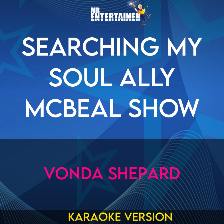 Searching My Soul Ally Mcbeal Show - Vonda Shepard (Karaoke Version) from Mr Entertainer Karaoke