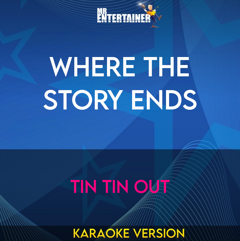 Where The Story Ends - Tin Tin Out (Karaoke Version) from Mr Entertainer Karaoke