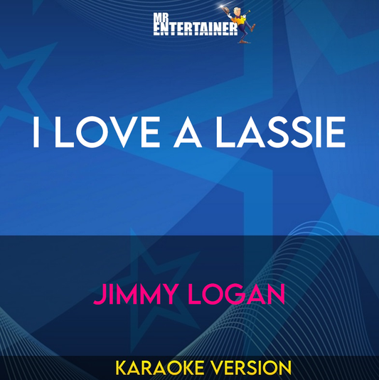 I Love A Lassie - Jimmy Logan (Karaoke Version) from Mr Entertainer Karaoke