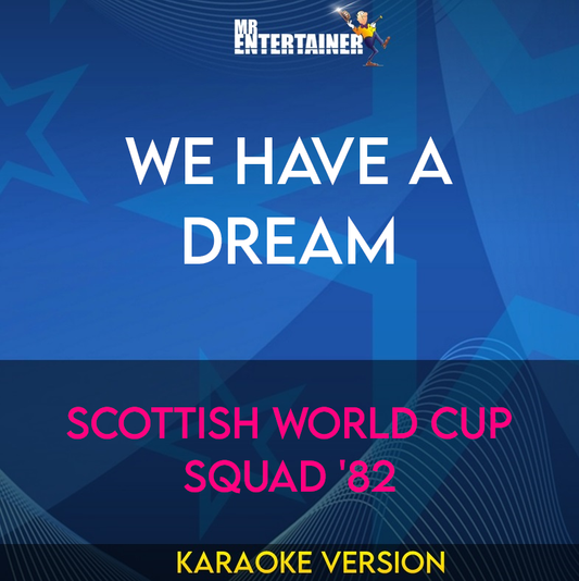 We Have A Dream - Scottish World Cup Squad '82 (Karaoke Version) from Mr Entertainer Karaoke
