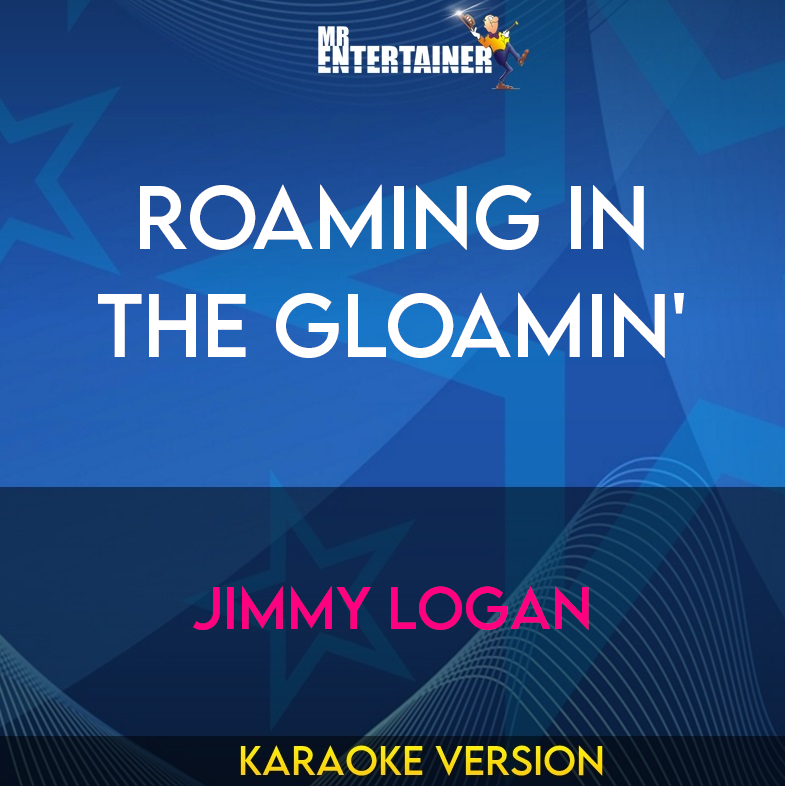 Roaming In The Gloamin' - Jimmy Logan (Karaoke Version) from Mr Entertainer Karaoke