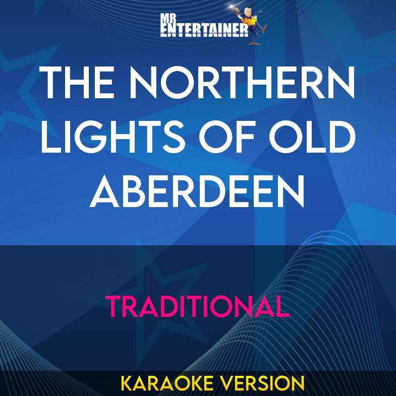 The Northern Lights Of Old Aberdeen - Traditional (Karaoke Version) from Mr Entertainer Karaoke