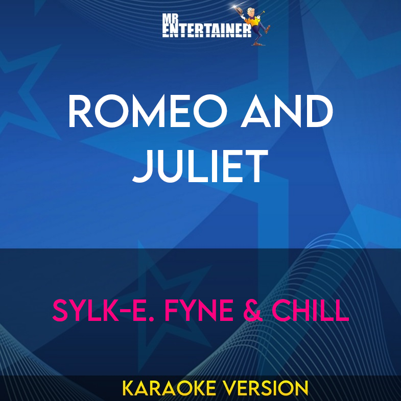 Romeo and Juliet - Sylk-E. Fyne & Chill (Karaoke Version) from Mr Entertainer Karaoke