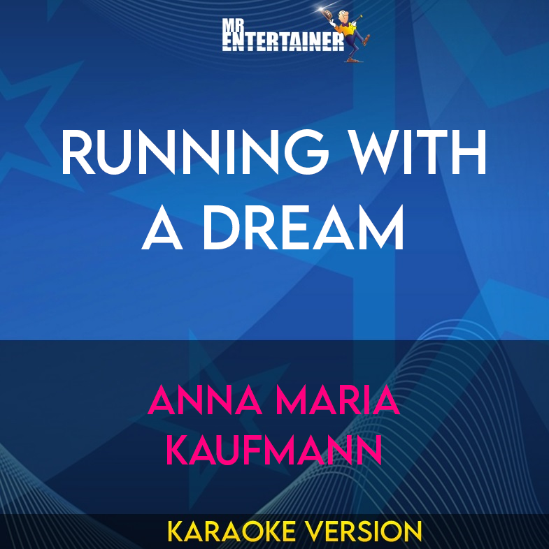 Running With A Dream - Anna Maria Kaufmann (Karaoke Version) from Mr Entertainer Karaoke