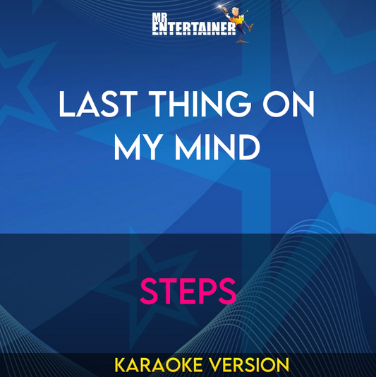 Last Thing On My Mind - Steps (Karaoke Version) from Mr Entertainer Karaoke