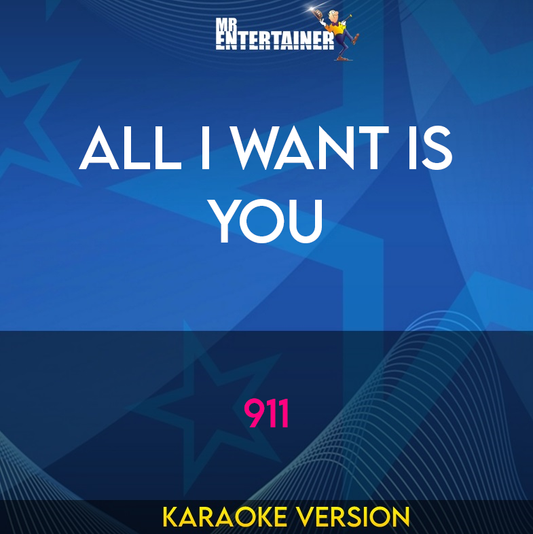 All I Want Is You - 911 (Karaoke Version) from Mr Entertainer Karaoke