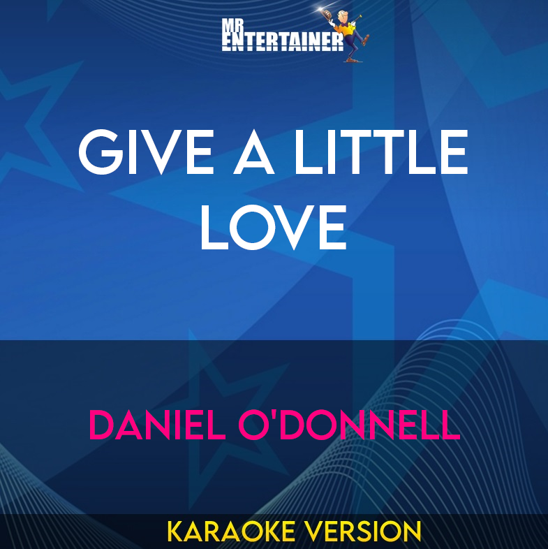 Give A Little Love - Daniel O'donnell (Karaoke Version) from Mr Entertainer Karaoke