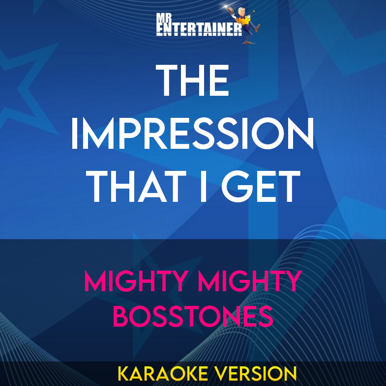 The Impression That I Get - Mighty Mighty Bosstones (Karaoke Version) from Mr Entertainer Karaoke