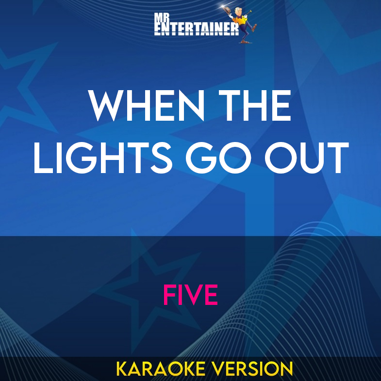 When The Lights Go Out - Five (Karaoke Version) from Mr Entertainer Karaoke