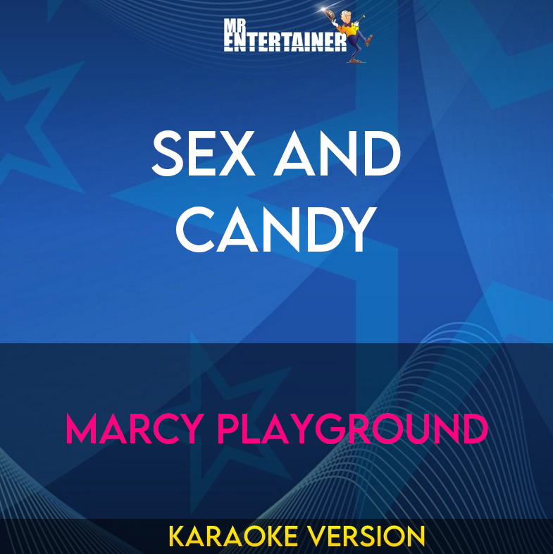 Sex And Candy - Marcy Playground (Karaoke Version) from Mr Entertainer Karaoke