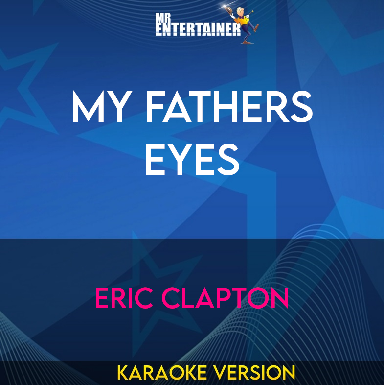 My Fathers Eyes - Eric Clapton (Karaoke Version) from Mr Entertainer Karaoke
