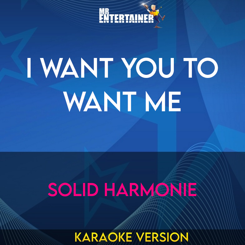 I Want You To Want Me - Solid Harmonie (Karaoke Version) from Mr Entertainer Karaoke