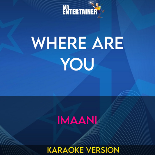 Where Are You - Imaani (Karaoke Version) from Mr Entertainer Karaoke