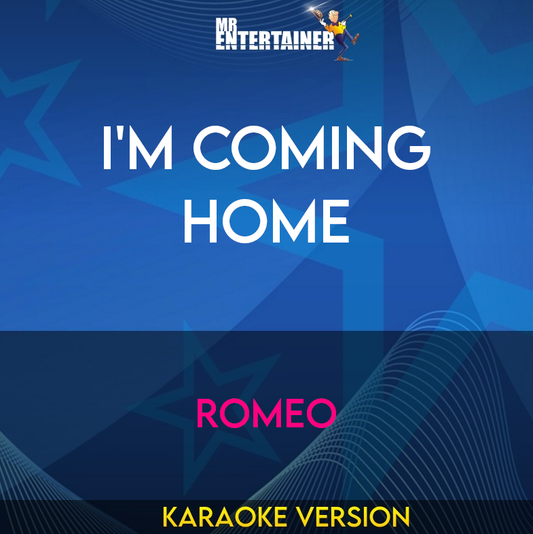 I'm Coming Home - Romeo (Karaoke Version) from Mr Entertainer Karaoke