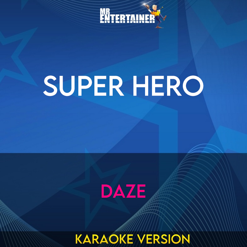 Super Hero - Daze (Karaoke Version) from Mr Entertainer Karaoke