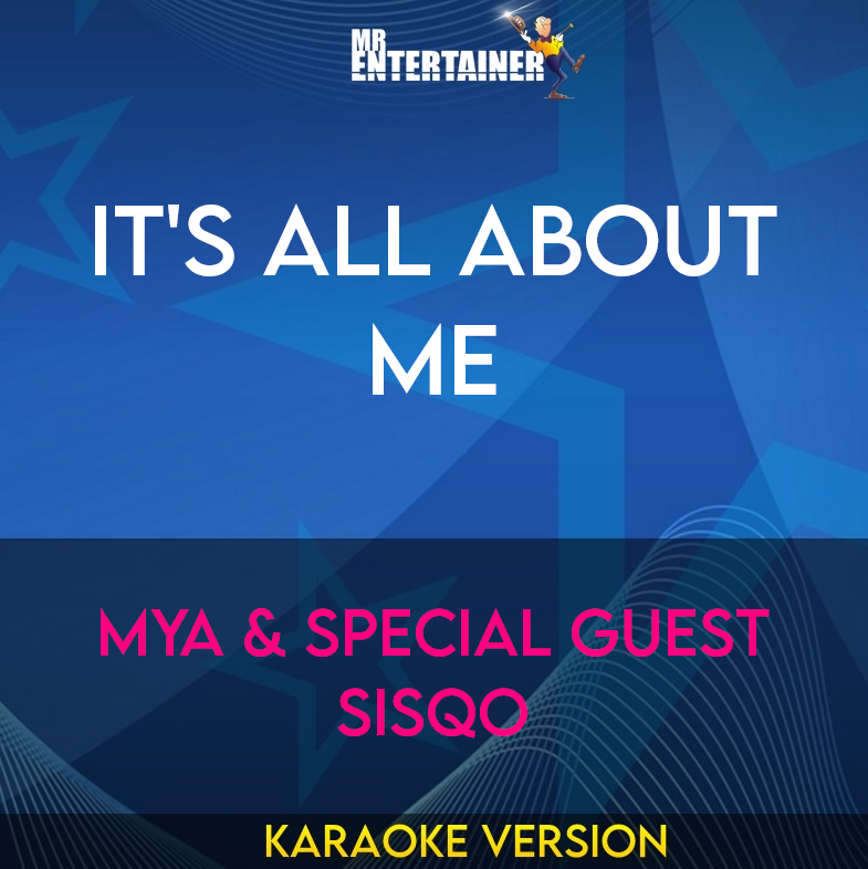 It's All About Me - Mya & Special Guest Sisqo (Karaoke Version) from Mr Entertainer Karaoke