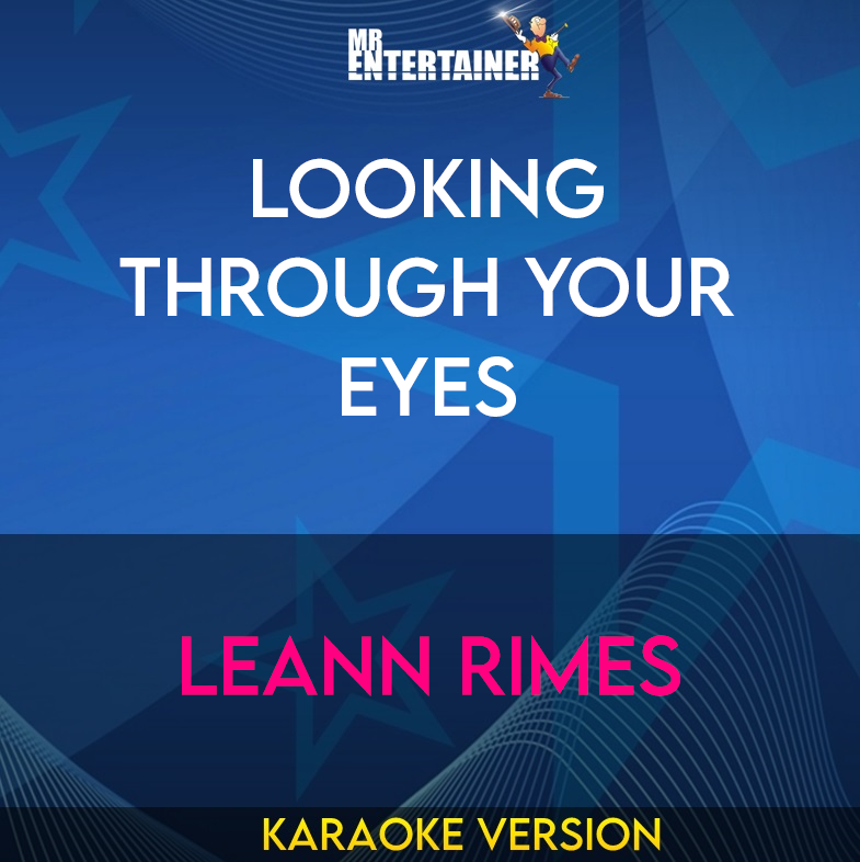 Looking Through Your Eyes - LeAnn Rimes (Karaoke Version) from Mr Entertainer Karaoke