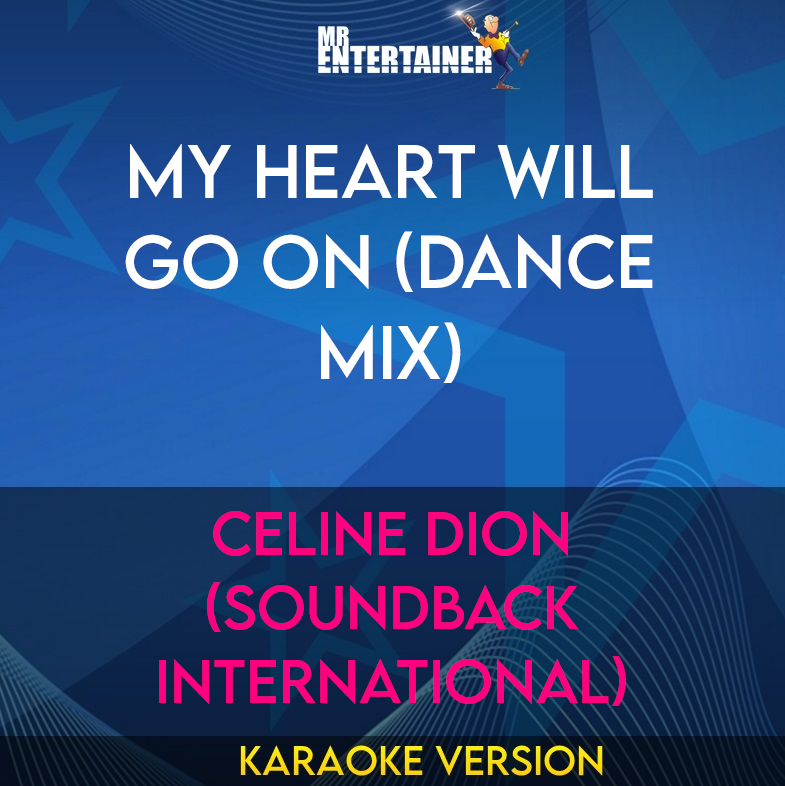 My Heart Will Go On (dance Mix) - Celine Dion (soundback International) (Karaoke Version) from Mr Entertainer Karaoke