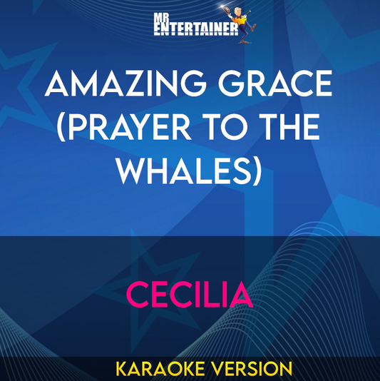 Amazing Grace (Prayer To The Whales) - Cecilia (Karaoke Version) from Mr Entertainer Karaoke