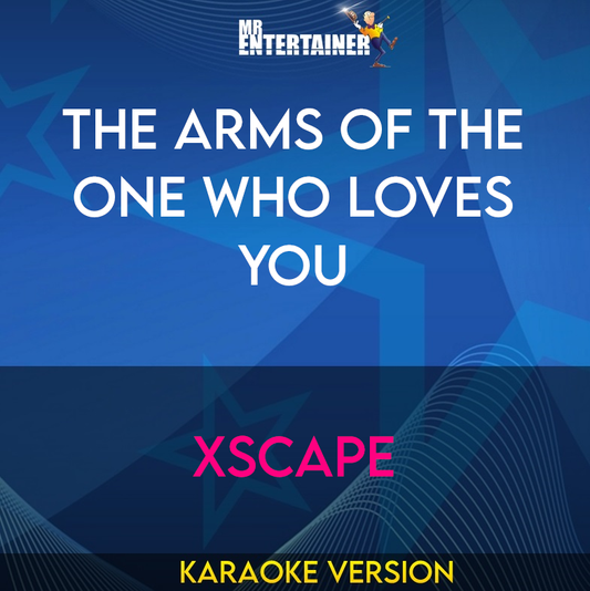 The Arms Of The One Who Loves You - Xscape (Karaoke Version) from Mr Entertainer Karaoke