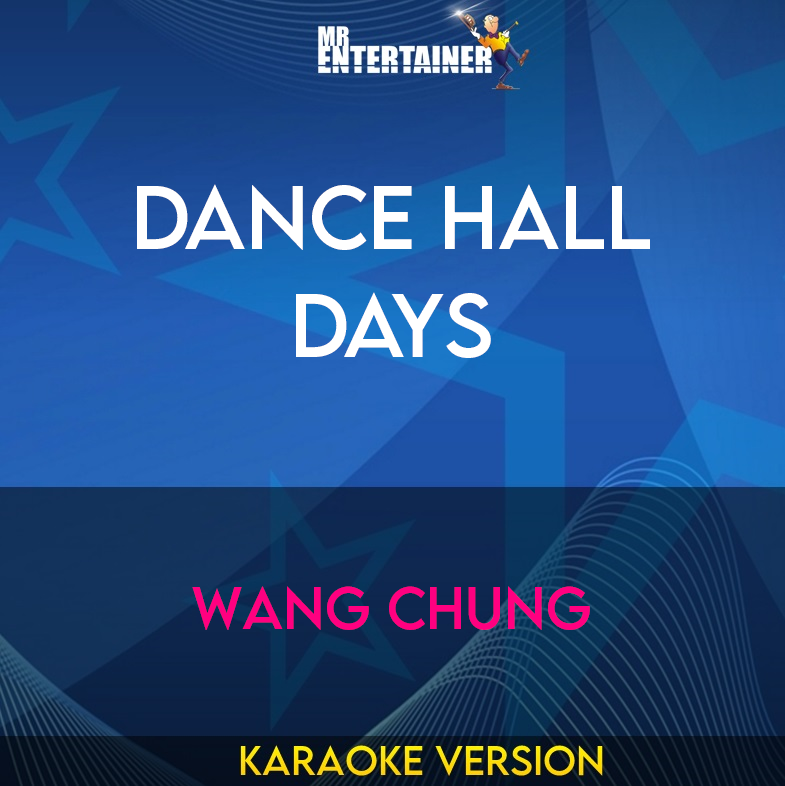 Dance Hall Days - Wang Chung (Karaoke Version) from Mr Entertainer Karaoke