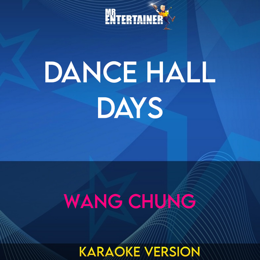 Dance Hall Days - Wang Chung (Karaoke Version) from Mr Entertainer Karaoke