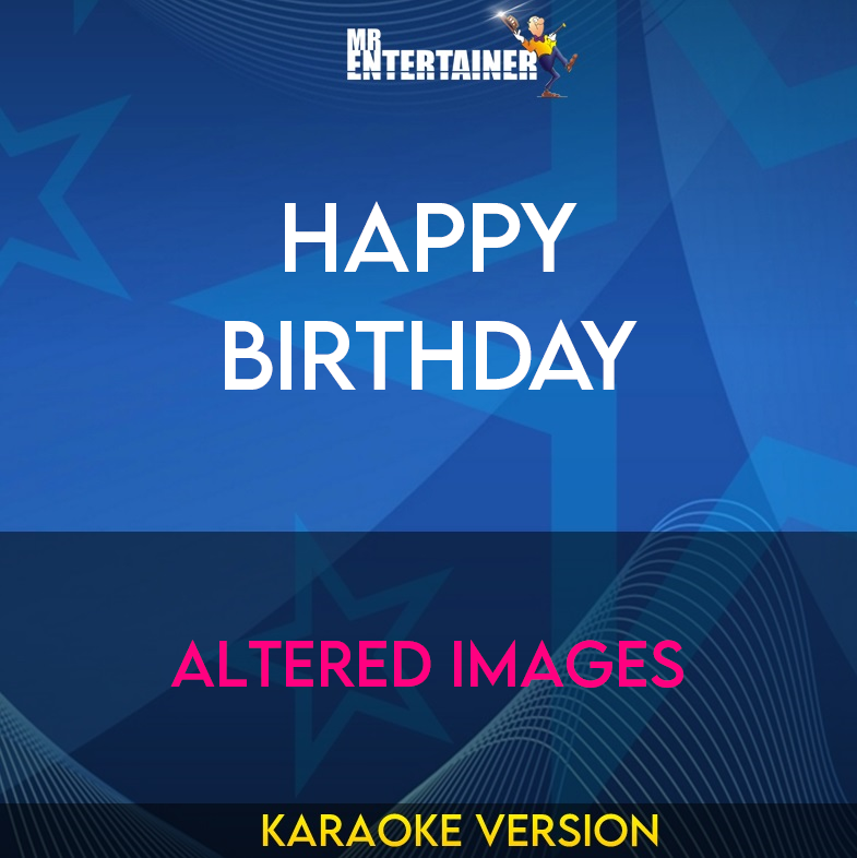 Happy Birthday - Altered Images (Karaoke Version) from Mr Entertainer Karaoke