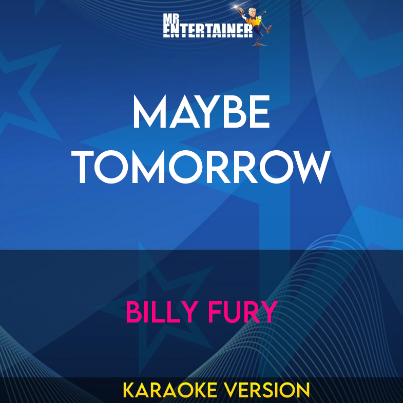 Maybe Tomorrow - Billy Fury (Karaoke Version) from Mr Entertainer Karaoke