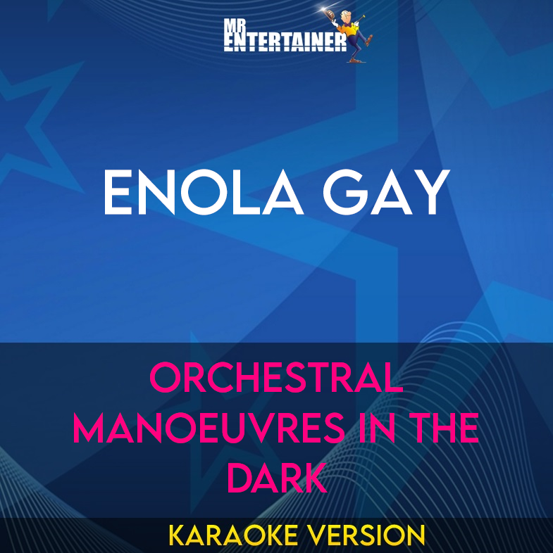 Enola Gay - Orchestral Manoeuvres In The Dark (Karaoke Version) from Mr Entertainer Karaoke