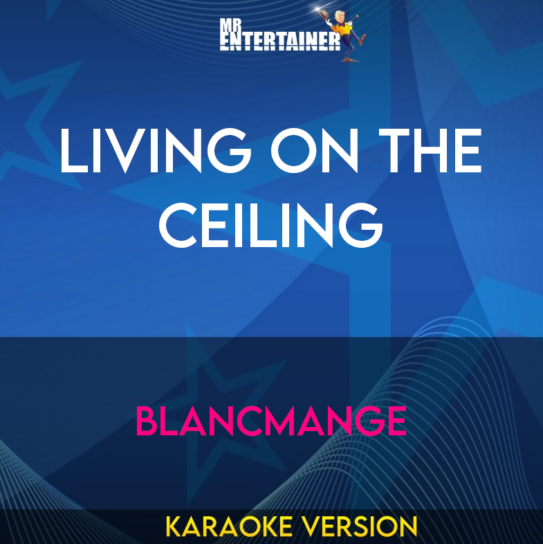 Living On The Ceiling - Blancmange (Karaoke Version) from Mr Entertainer Karaoke