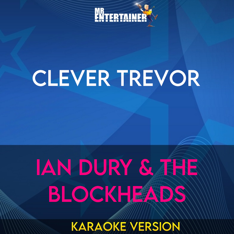 Clever Trevor - Ian Dury & The Blockheads (Karaoke Version) from Mr Entertainer Karaoke