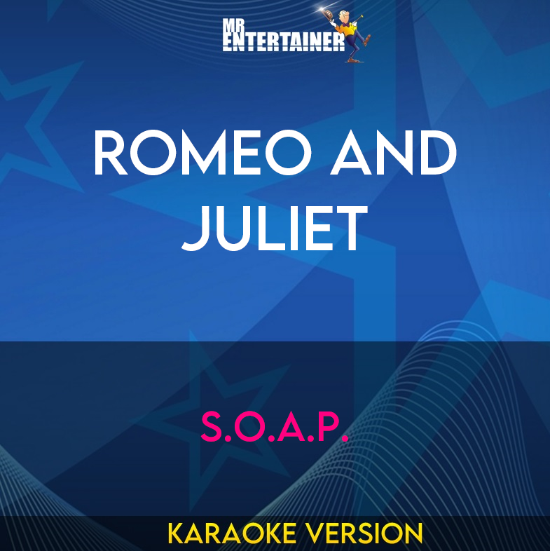 Romeo And Juliet - S.O.A.P. (Karaoke Version) from Mr Entertainer Karaoke