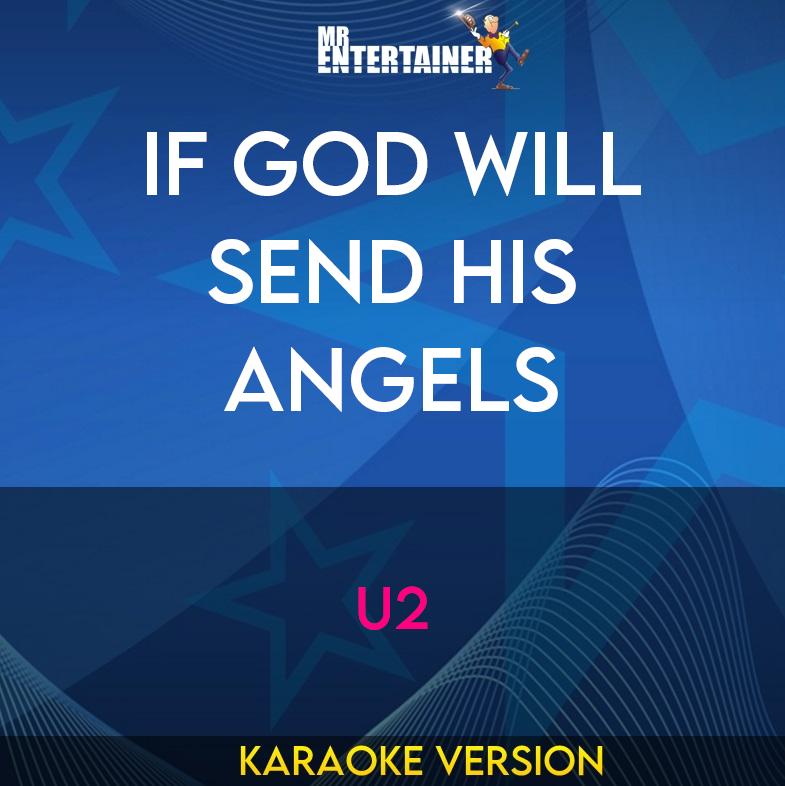 If God Will Send His Angels - U2 (Karaoke Version) from Mr Entertainer Karaoke